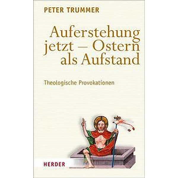 Auferstehung jetzt - Ostern als Aufstand, Peter Trummer