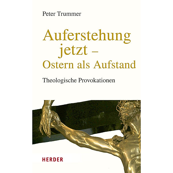 Auferstehung jetzt - Ostern als Aufstand, Peter Trummer
