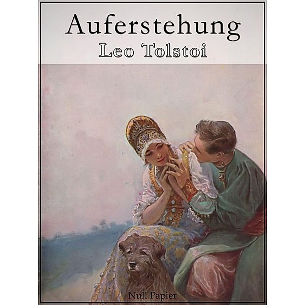 Auferstehung / Klassiker bei Null Papier, Leo Tolstoi