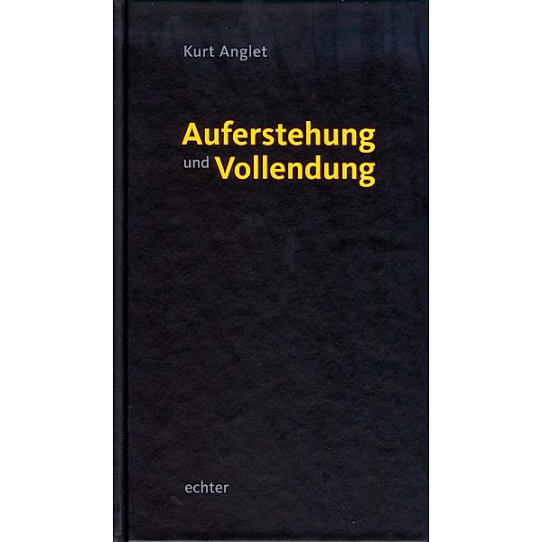 Auferstehung und Vollendung, Kurt Anglet