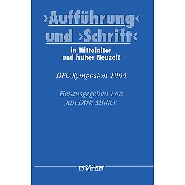 Aufführung und Schrift in Mittelalter und früher Neuzeit / Germanistische Symposien