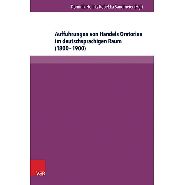 Aufführungen von Händels Oratorien im deutschsprachigen Raum (1800-1900)