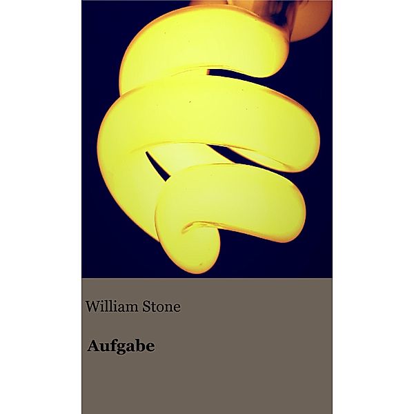 Aufgabe, William Stone