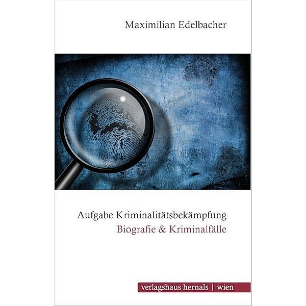 Aufgabe Kriminalitätsbekämpfung, Maximilian Edelbacher