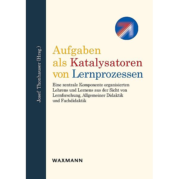 Aufgaben als Katalysatoren von Lernprozessen, Josef Thonhauser