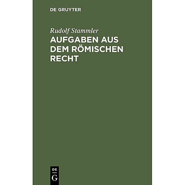 Aufgaben aus dem römischen Recht, Rudolf Stammler