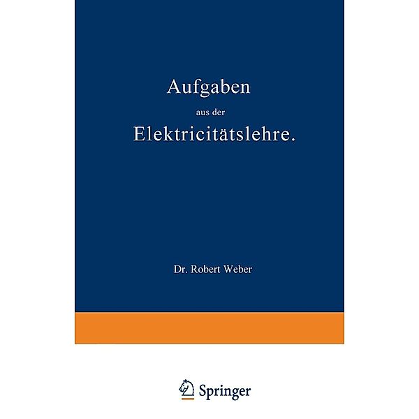 Aufgaben aus der Elektricitätslehre, Robert Weber