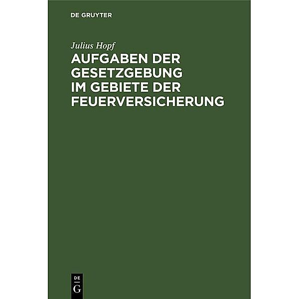 Aufgaben der Gesetzgebung im Gebiete der Feuerversicherung, Julius Hopf