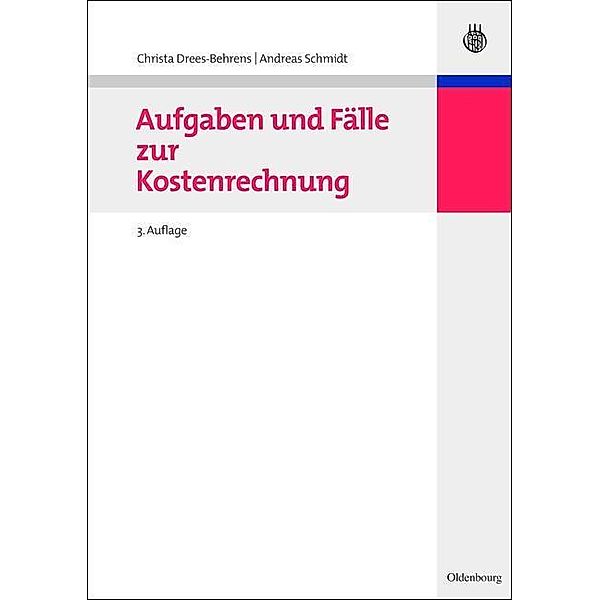 Aufgaben und Fälle zur Kostenrechnung / Jahrbuch des Dokumentationsarchivs des österreichischen Widerstandes, Christa Drees-Behrens, Andreas Schmidt