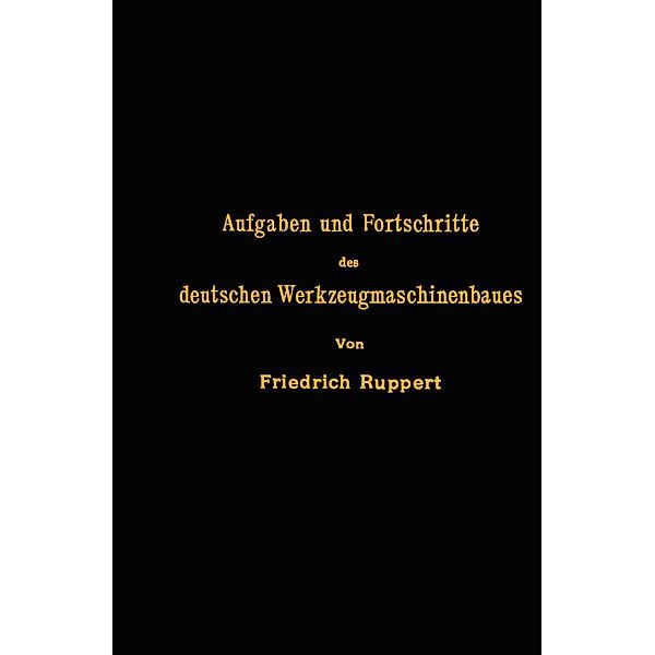 Aufgaben und Fortschritte des deutschen Werkzeugmaschinenbaues, NA Ruppert