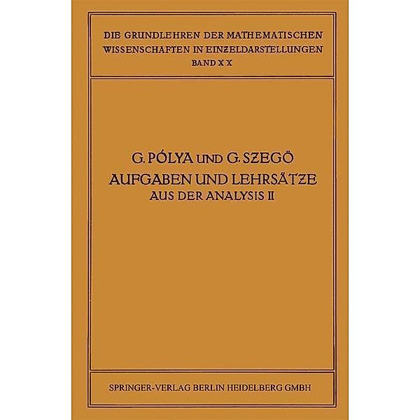 Aufgaben und Lehrsätze aus der Analysis / Grundlehren der mathematischen Wissenschaften Bd.19, George Pólya, Gábor Szegö, James Allister Jenkins, Giorgio Philip Szegö