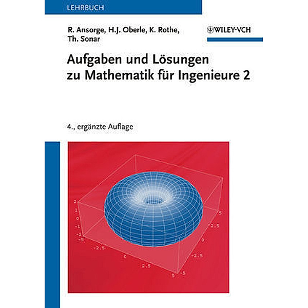 Aufgaben und Lösungen zu Mathematik für Ingenieure 2, Rainer Ansorge, Hans J. Oberle, Kai Rothe