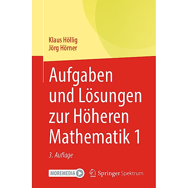 Aufgaben und Lösungen zur Höheren Mathematik 1, Klaus Höllig, Jörg Hörner