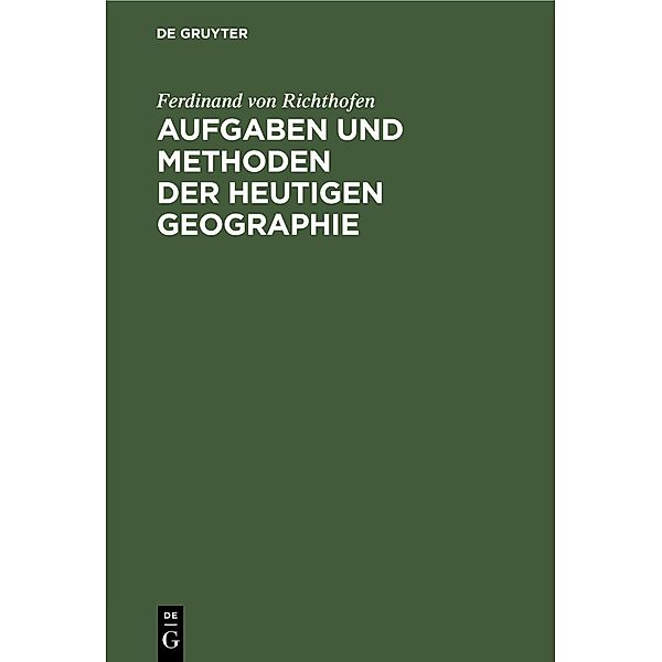 Aufgaben und Methoden der Heutigen Geographie, Ferdinand von Richthofen