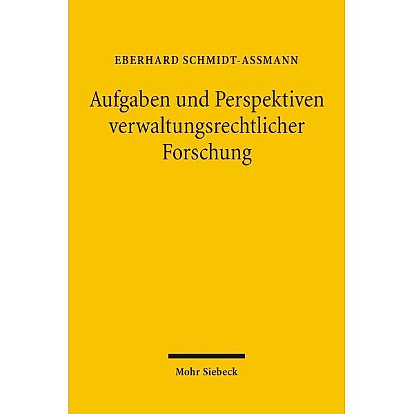 Aufgaben und Perspektiven verwaltungsrechtlicher Forschung, Eberhard Schmidt-Aßmann