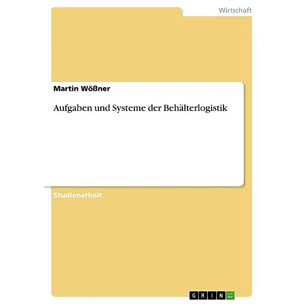 Aufgaben und Systeme der Behälterlogistik, Martin Wößner