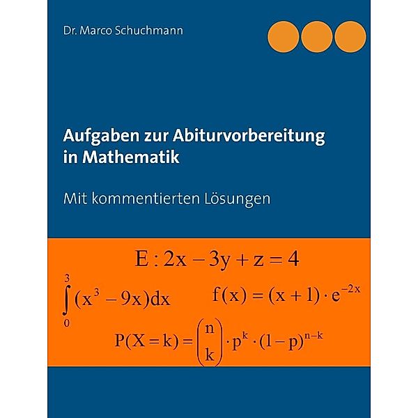 Aufgaben zur Abiturvorbereitung in Mathematik, Marco Schuchmann