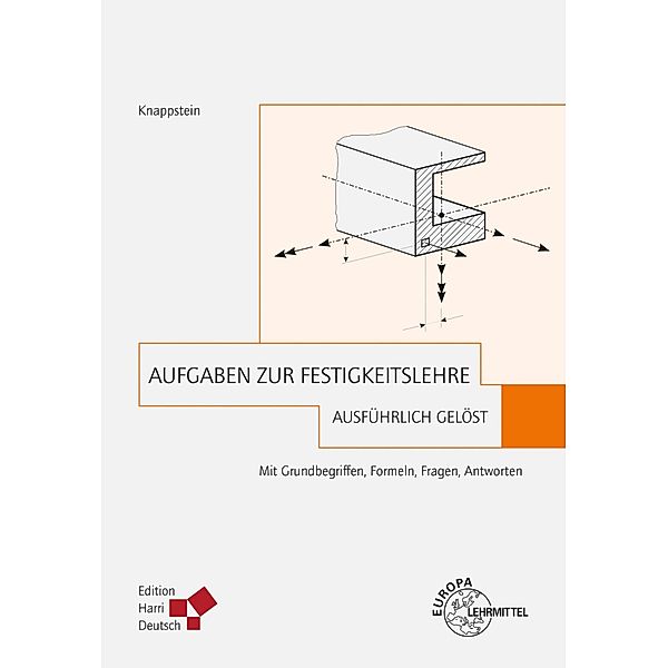 Aufgaben zur Festigkeitslehre - ausführlich gelöst (PDF), Gerhard Knappstein