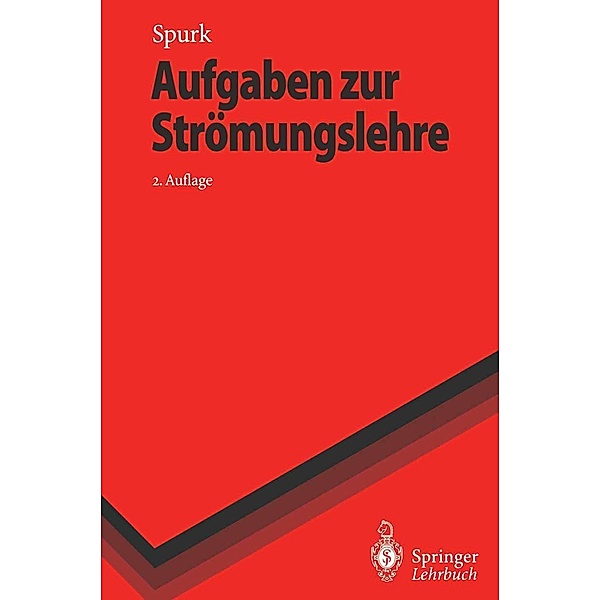 Aufgaben zur Strömungslehre / Springer-Lehrbuch, Joseph H. Spurk