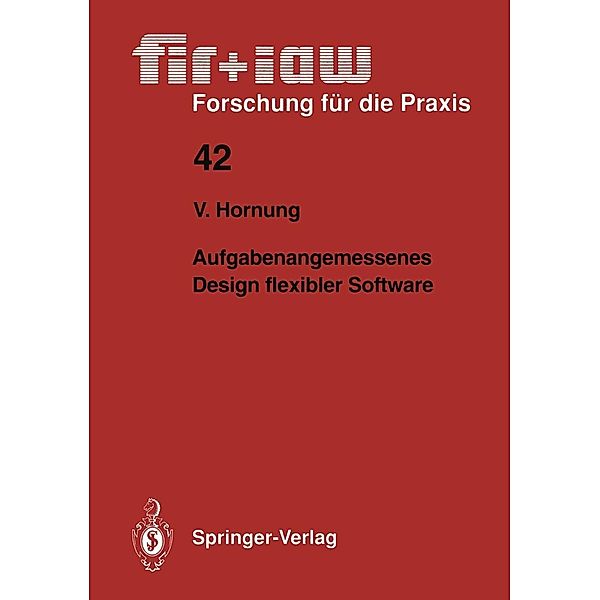Aufgabenangemessenes Design flexibler Software / fir+iaw Forschung für die Praxis Bd.42, Volker Hornung