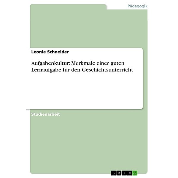 Aufgabenkultur: Merkmale einer guten Lernaufgabe für den Geschichtsunterricht, Leonie Schneider