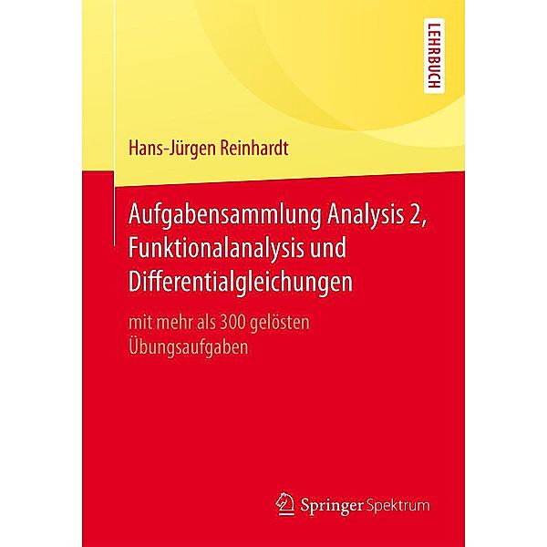 Aufgabensammlung Analysis 2, Funktionalanalysis und Differentialgleichungen, Hans-Jürgen Reinhardt