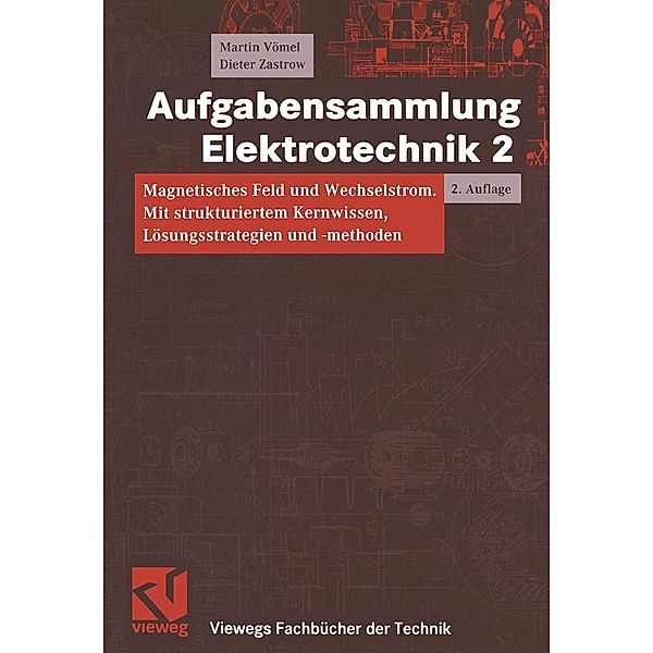 Aufgabensammlung Elektrotechnik 2 / Viewegs Fachbücher der Technik, Martin Vömel, Dieter Zastrow