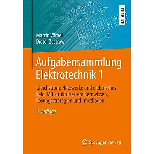 Aufgabensammlung Elektrotechnik: Bd.1 Gleichstrom, Netzwerke und elektrisches Feld, Martin Vömel, Dieter Zastrow