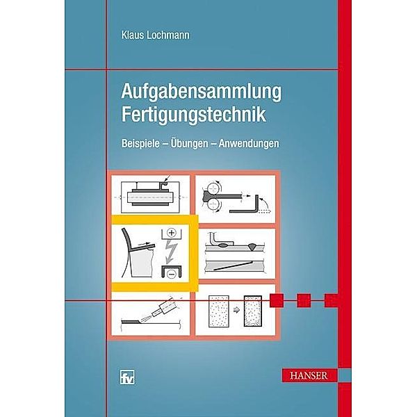 Aufgabensammlung Fertigungstechnik, Klaus Lochmann