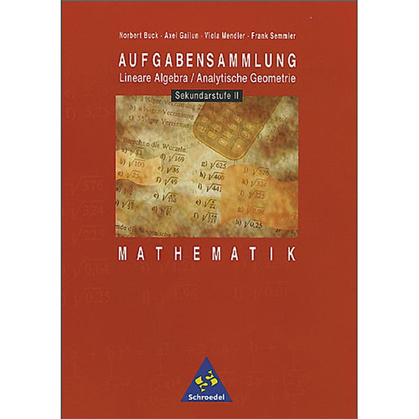 Aufgabensammlung Lineare Algebra / Analytische Geometrie, Mathematik Sekundarstufe II