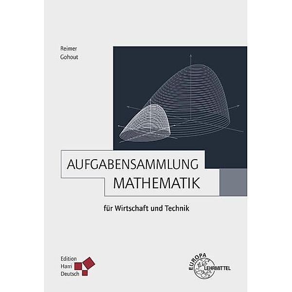 Aufgabensammlung Mathematik für Wirtschaft und Technik, Wolfgang Gohout, Dorothea Reimer