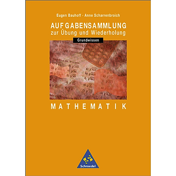 Aufgabensammlung Mathematik Grundwissen, Eugen Bauhoff, Anne Scharrenbroch