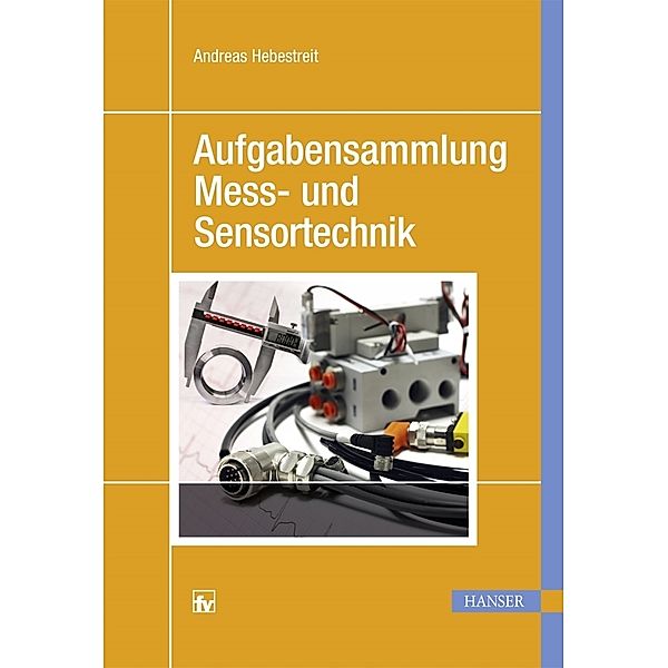 Aufgabensammlung Mess- und Sensortechnik, Andreas Hebestreit