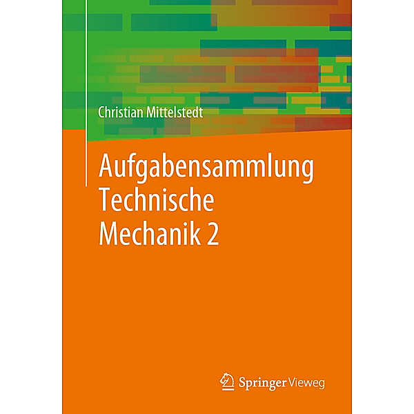 Aufgabensammlung Technische Mechanik 2, Christian Mittelstedt