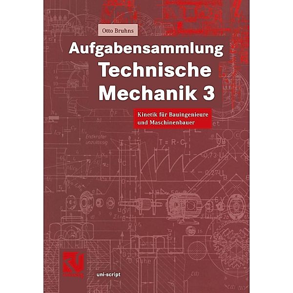 Aufgabensammlung Technische Mechanik 3 / uni-script, Otto T. Bruhns