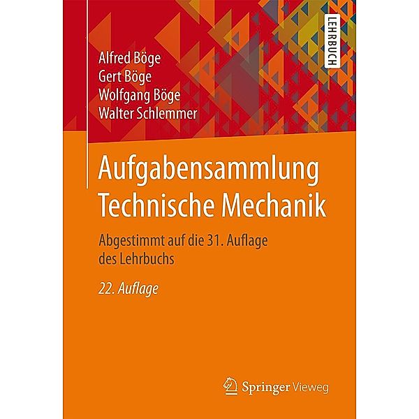 Aufgabensammlung Technische Mechanik, Alfred Böge, Gert Böge, Wolfgang Böge, Walter Schlemmer