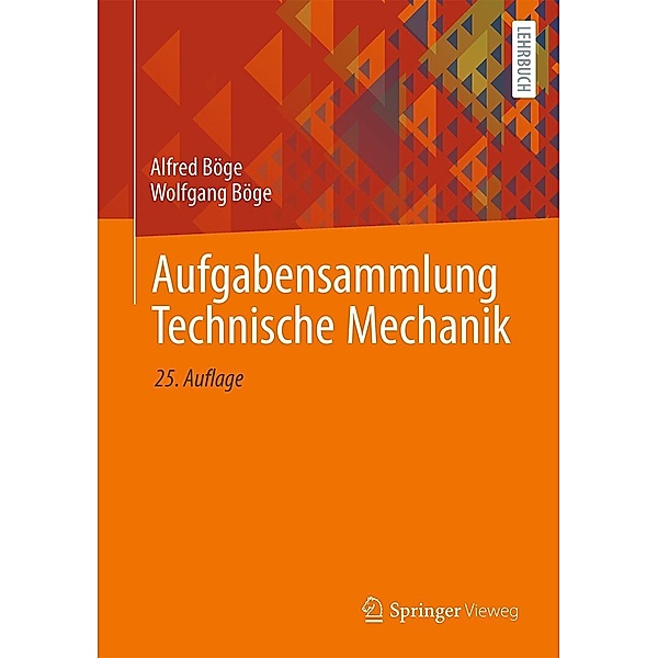 Aufgabensammlung Technische Mechanik, Alfred Böge, Wolfgang Böge
