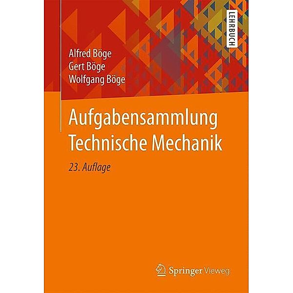 Aufgabensammlung Technische Mechanik, Alfred Böge, Gert Böge, Wolfgang Böge