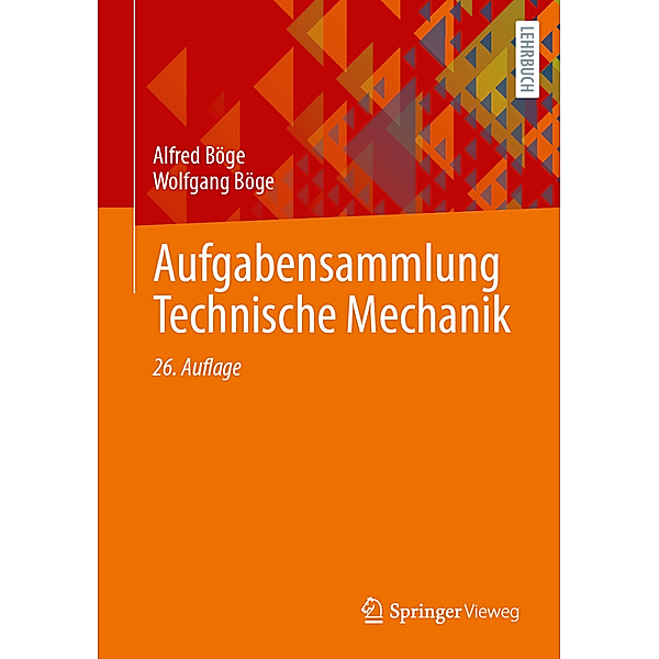 Aufgabensammlung Technische Mechanik, Alfred Böge, Wolfgang Böge