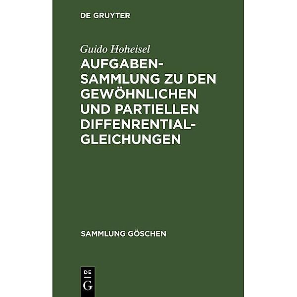 Aufgabensammlung zu den gewöhnlichen und partiellen Diffenrentialgleichungen / Sammlung Göschen Bd.1059, Guido Hoheisel