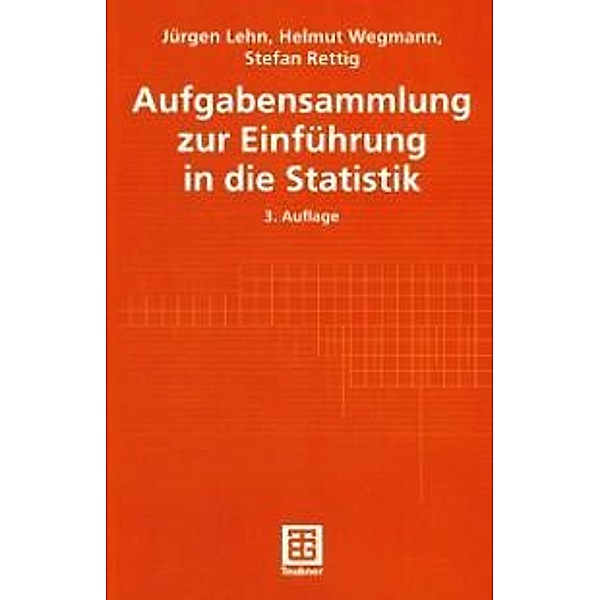Aufgabensammlung zur Einführung in die Statistik / Teubner Studienbücher Mathematik, Jürgen Lehn, Helmut Wegmann, Stefan Rettig