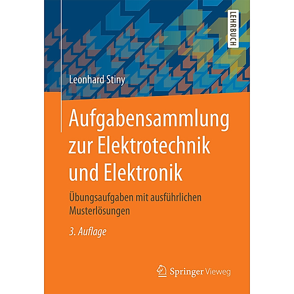 Aufgabensammlung zur Elektrotechnik und Elektronik, Leonhard Stiny