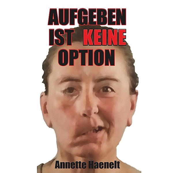 Aufgeben ist keine Option, Annette Haenelt