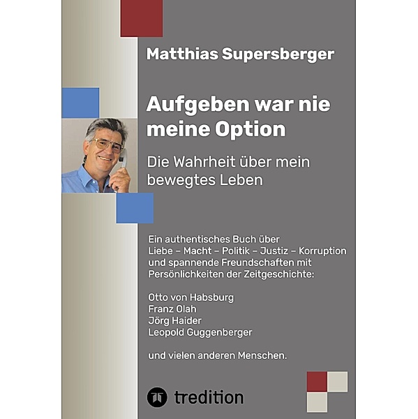 Aufgeben war nie meine Option - Die Wahrheit über mein bewegtes Leben, Matthias Supersberger