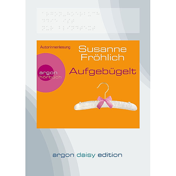 Aufgebügelt (DAISY Edition) (DAISY-Format), 1 Audio-CD, 1 MP3, Susanne Fröhlich