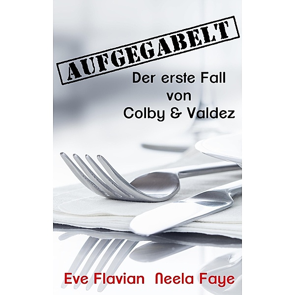Aufgegabelt / Die Fälle von Colby & Valdez Bd.1, Eve Flavian