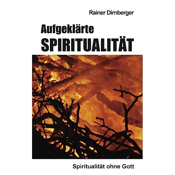 Aufgeklärte Spiritualität, Rainer Dirnberger