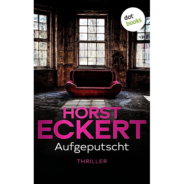 Aufgeputscht / Kripo Düsseldorf ermittelt Bd.3, Horst Eckert