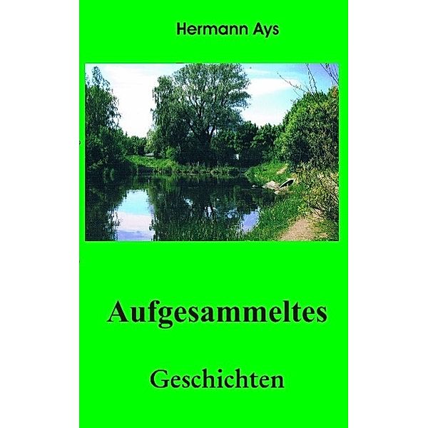Aufgesammeltes, Hermann Ays
