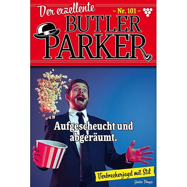 Aufgescheucht undabgeräumt. / Der exzellente Butler Parker Bd.101, Günter Dönges